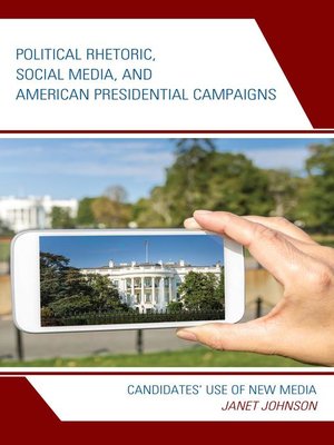 cover image of Political Rhetoric, Social Media, and American Presidential Campaigns